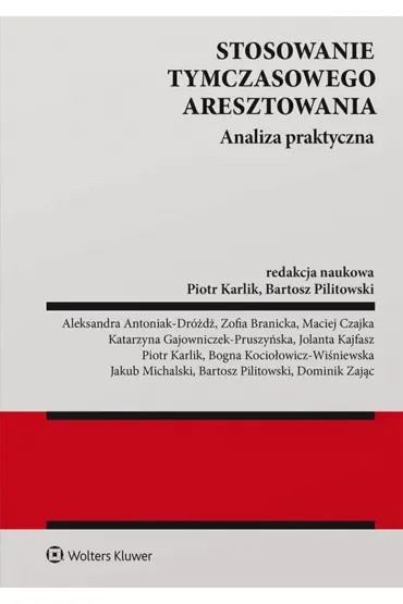 Stosowanie tymczasowego aresztowania. Analiza praktyczna