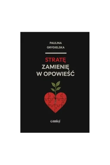 Stratę zamienię w opowieść