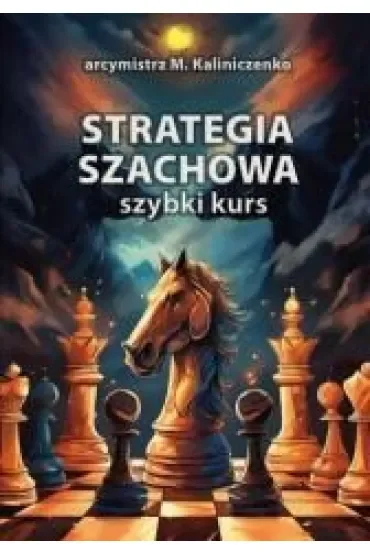 Strategia szachowa. Szybki Kurs
