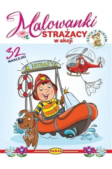 Strażacy w akcji. Malowanki - seria z misiem