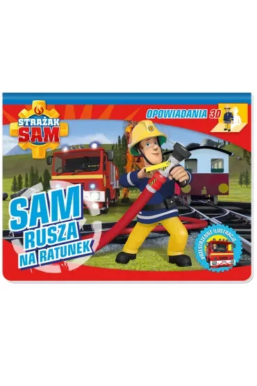 Strażak Sam. Opowiadania 3D. Sam rusza na ratunek. Książka pop-up