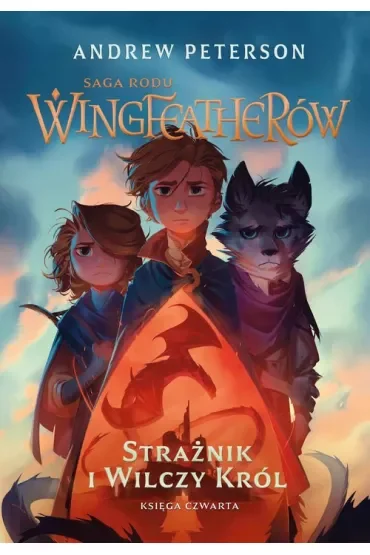Strażnik i wilczy król. Saga rodu Wingfeatherów. Tom 4