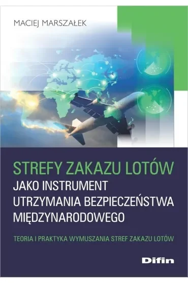 Strefy zakazu lotów jako instrument utrzymania bezpieczeństwa międzynarodowego. Teoria i praktyka wymuszania stref zakazu lotów