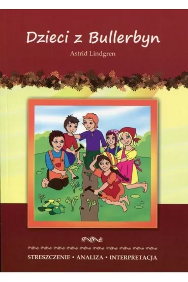 Dzieci z Bullerbyn Astrid Lindgren streszczenie analiza interpretacja