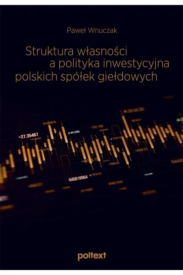 Struktura własności a polityka inwestycyjna polskich spółek giełdowych