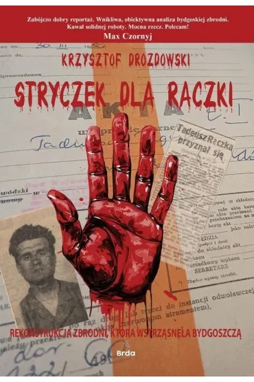Stryczek dla Rączki. Rekonstrukcja zbrodni, która wstrząsnęła Bydgoszczą