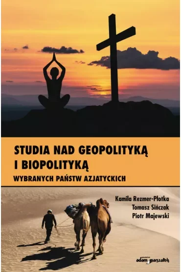 Studia nad geopolityką i biopolityką wybranych państw azjatyckich