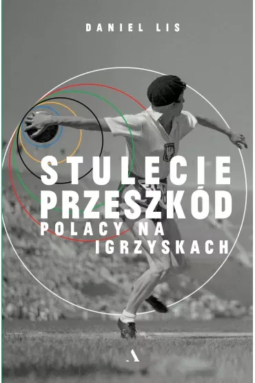Stulecie przeszkód. Polacy na igrzyskach