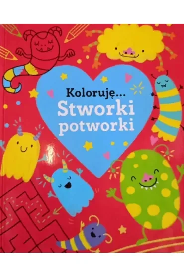 Stworki potworki. Koloruję