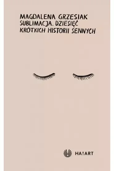 Sublimacja. Dziesięć krótkich historii sennych