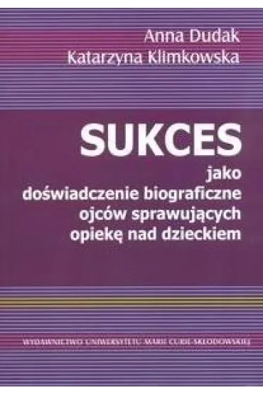 Sukces jako doświadczenie biograficzne ojców sprawujących opiekę nad dzieckiem
