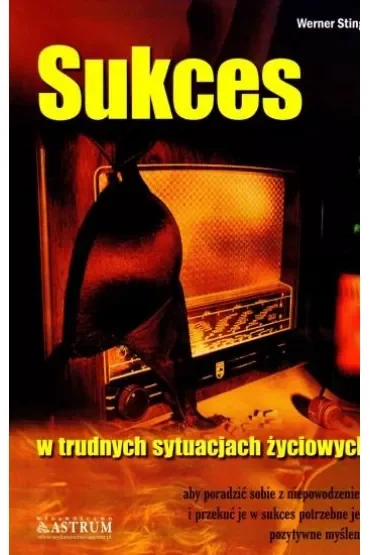 Sukces - w trudnych sytuacjach życiowych