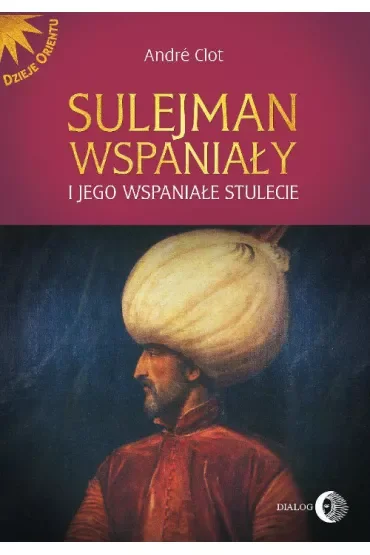 Sulejman Wspaniały i jego wspaniałe stulecie