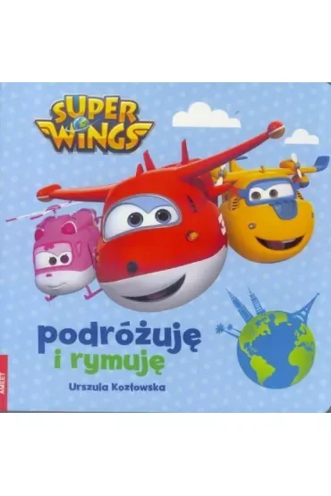 Super Wings. Podróżuję i rymuję