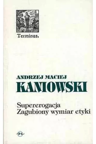 Supererogacja. Zagubiony wymiar etyki