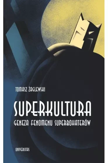 Superkultura Geneza fenomenu superbohaterów