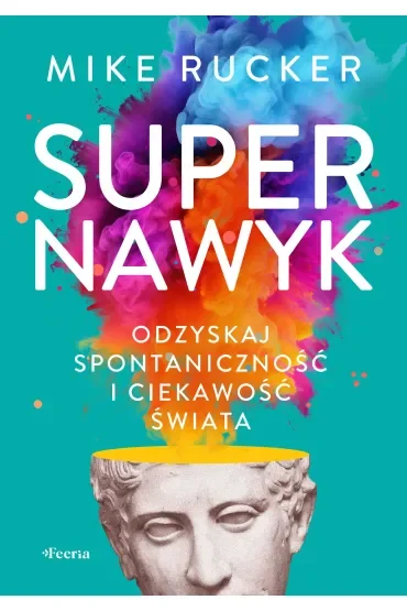 Supernawyk Odzyskaj spontaniczność i ciekawość świata