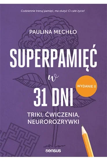 Superpamięć w 31 dni. Triki, ćwiczenia, neurorozrywki