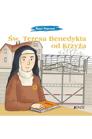 Św. Teresa Benedykta od Krzyża. Seria Nasi Patroni