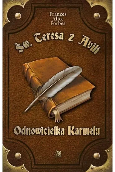 Św. Teresa z Avili. Odnowicielka Karmelu