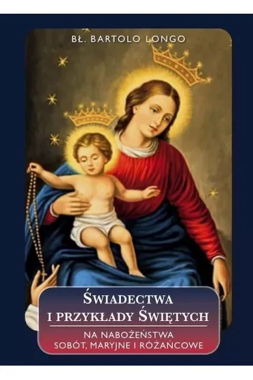 Świadectwa i przykłady Świętych na nabożeństwa sobót, maryjne i różańcowe