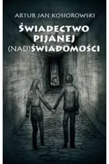 Świadectwo pijanej (nad) świadomości