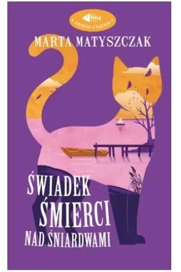 Świadek śmierci nad Śniardwami. Kryminał z pazurem. Tom 4