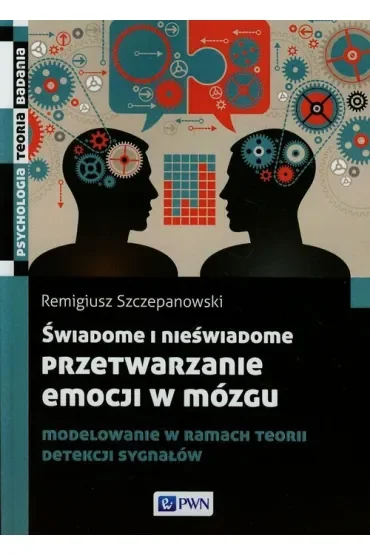 Świadome i nieświadome przetwarzanie emocji w mózgu