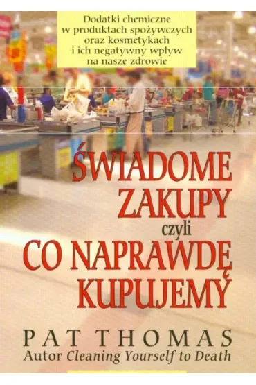 Świadome zakupy czyli co naprawdę kupujemy