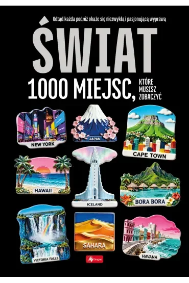 Świat. 1000 miejsc, które musisz zobaczyć