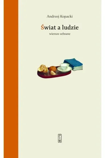 Świat a ludzie. Wiersze zebrane