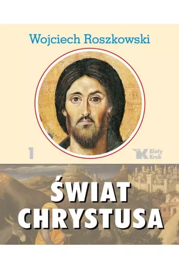 Świat Chrystusa. Tom 1