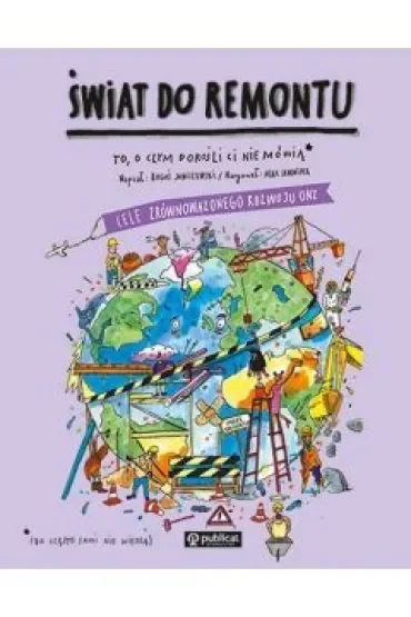 Świat do remontu. Cele zrównoważonego rozwoju ONZ
