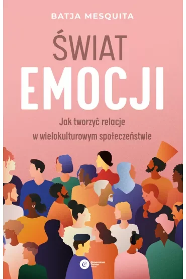 Świat emocji. Jak tworzyć relacje w wielokulturowym społeczeństwie