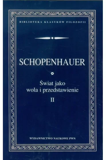 Świat jako wola i przedstawienie Tom 2