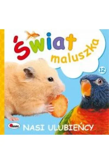 Świat maluszka Nasi ulubieńcy