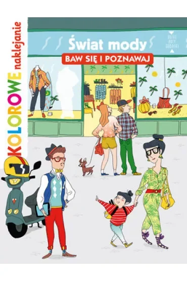 Świat mody. Baw się i poznawaj. Kolorowe naklejanie
