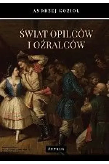 Świat opilców i oźralców