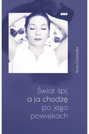 Świat śpi, a ja chodzę po jego powiekach