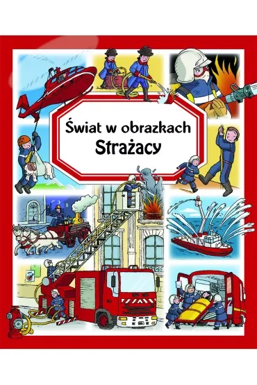 Świat w obrazkach. Strażacy