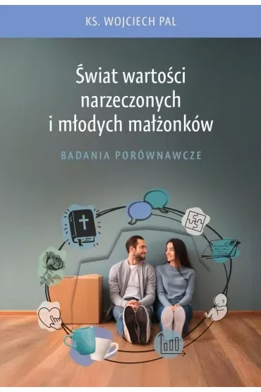 Świat wartości narzeczonych i młodych małżonków. Badania porównawcze
