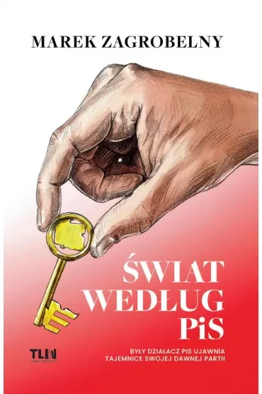 Świat według PiS. Były działacz PiS ujawnia tajemnice swojej dawnej partii