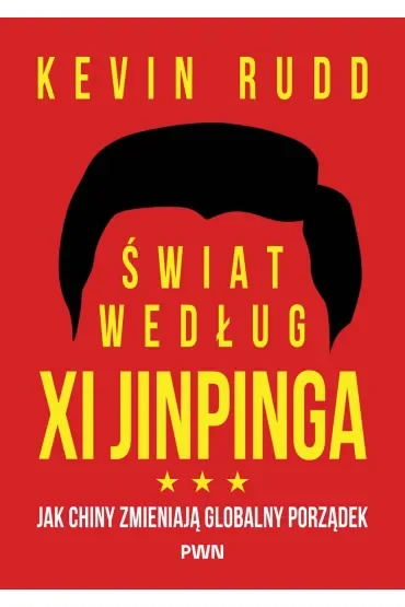 Świat według Xi Jinpinga. Jak Chiny zmieniają globalny porządek