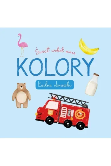 Świat wokół mnie. Kolory. Ładne obrazki