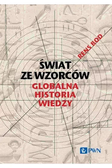 Świat ze wzorców. Globalna historia wiedzy