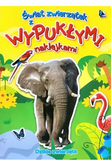 Dzikie zwierzęta. Świat zwierzątek z wypukłymi naklejkami
