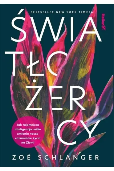 Światłożercy. Jak tajemnicza inteligencja roślin zmienia nasze rozumienie życia na Ziemi