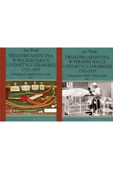 Światowa medycyna w polskiej nauce i dydaktyce lekarskiej 1795 - 1939