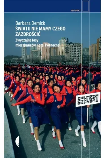 Światu nie mamy czego zazdrościć. Zwyczajne losy mieszkańców Korei Północnej