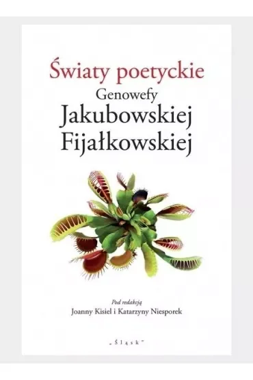 Światy poetyckie Genowefy Jakubowskiej Fijałkowskiej